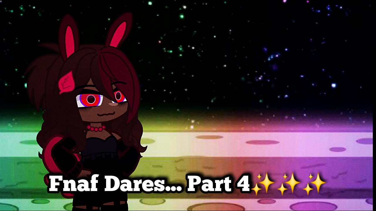 Fnaf Dares... Part 4 ✨️✨️✨️