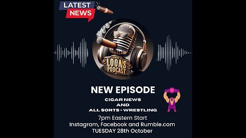 Cigar Loons Podcast Cigar News And All Sorts + Wrestling