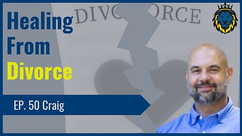 Mens Lifeline Academy Podcast #50 Craig | Learning How To Heal From Divorce