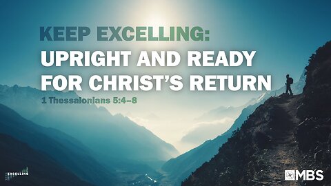 Upright and Ready for Christ’s Return (1 Thessalonians 5:4-8) | Men's Bible Study | Dr John Goodrich