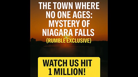 The Town Where No One Ages: Mystery of Niagara Falls (Rumble Exclusive)