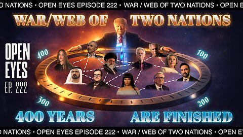 Open Eyes Ep. 222- "The War/Web Of Two Nations: 400 Years Are Finished"