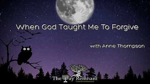When God Taught Me To Forgive with Anne Thompson