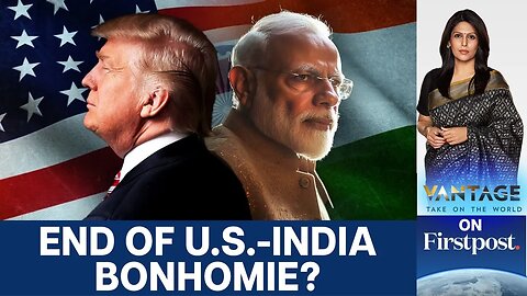 Has Trump Damaged India-US ties Beyond Repair? | Vantage with Palki Sharma