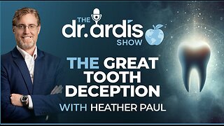 Dr 'Bryan Ardis': The Great Tooth Deception with Special Guest Heather Paul.