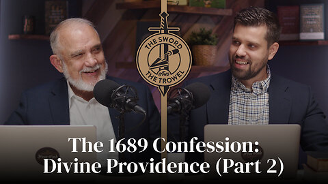 TS&TT:The 1689 Confession: Divine Providence (Part 2)