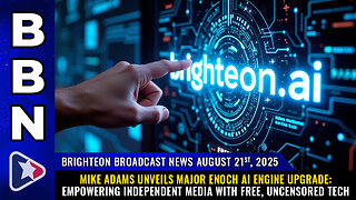 BBN, Aug 21, 2025 - Mike Adams Unveils Major Enoch AI Engine Upgrade...