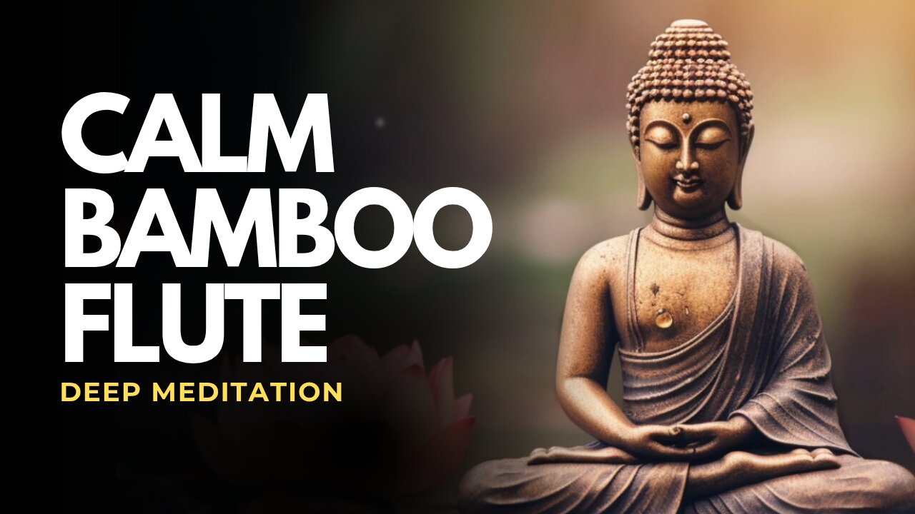 Calm Bamboo Flute Music for Deep Meditation & Inner Peace | Relaxing Instrumental Sounds