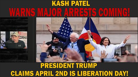 PRESIDENT TRUMP - CLAIMS APRIL 2ND IS LIBERATION DAY! - KASH PATEL - WARNS MAJOR ARRESTS COMING!