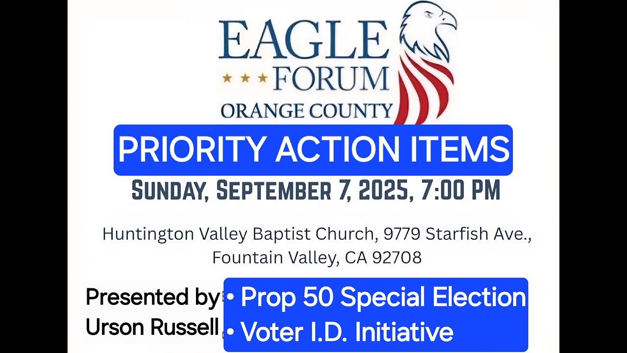 Eagle Forum OC: PRIORITY ACTION ITEMS-CA Spec Election ; Voter I.D. (07Sep2025)