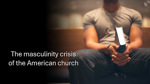 The masculinity crisis of the American church