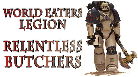 The World Eaters Legion - Relentless Butchers (Warhammer 40k Lore)