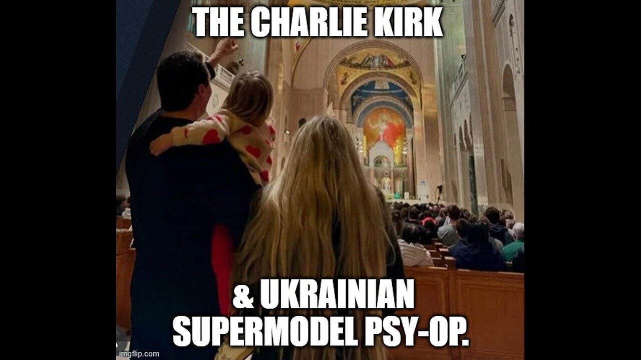 The Charlie Kirk & Ukrainian Supermodel Psy-Op.