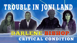 TROUBLE IN JONI LAND! DARLEN BISHOP IN CRITICAL CONDITION