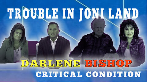 TROUBLE IN JONI LAND! DARLEN BISHOP IN CRITICAL CONDITION