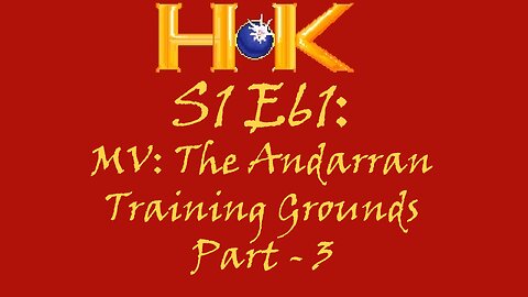 S1 E61 - MV: The Andarran Training Grounds Pt. 3