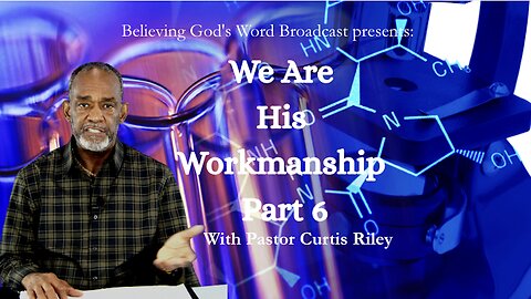 We Are His Workmanship – Part 6