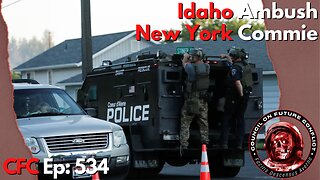 Council on Future Conflict Episode 534: Idaho Ambush, New York Commie
