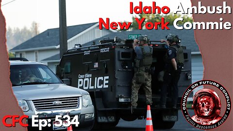 Council on Future Conflict Episode 534: Idaho Ambush, New York Commie