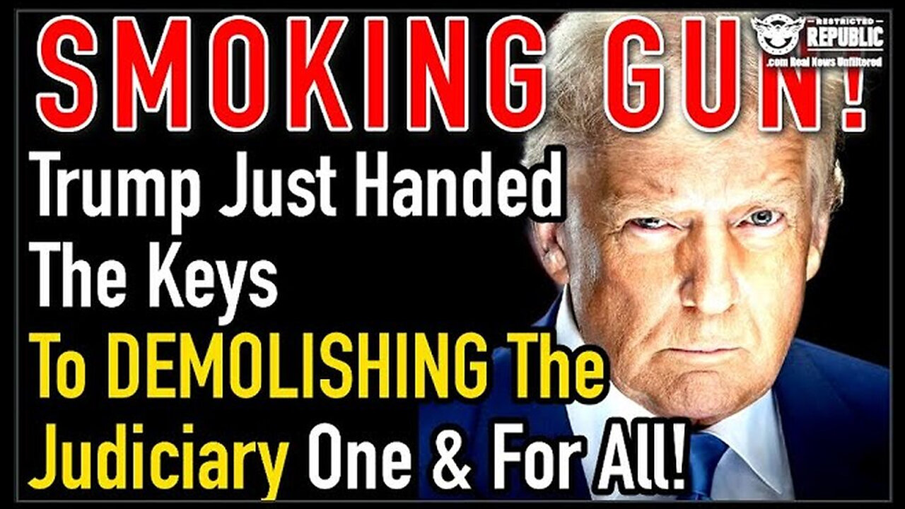 Trump Just Handed the Keys to DEMOLISHING the JUDICIARY Once and For ALL!