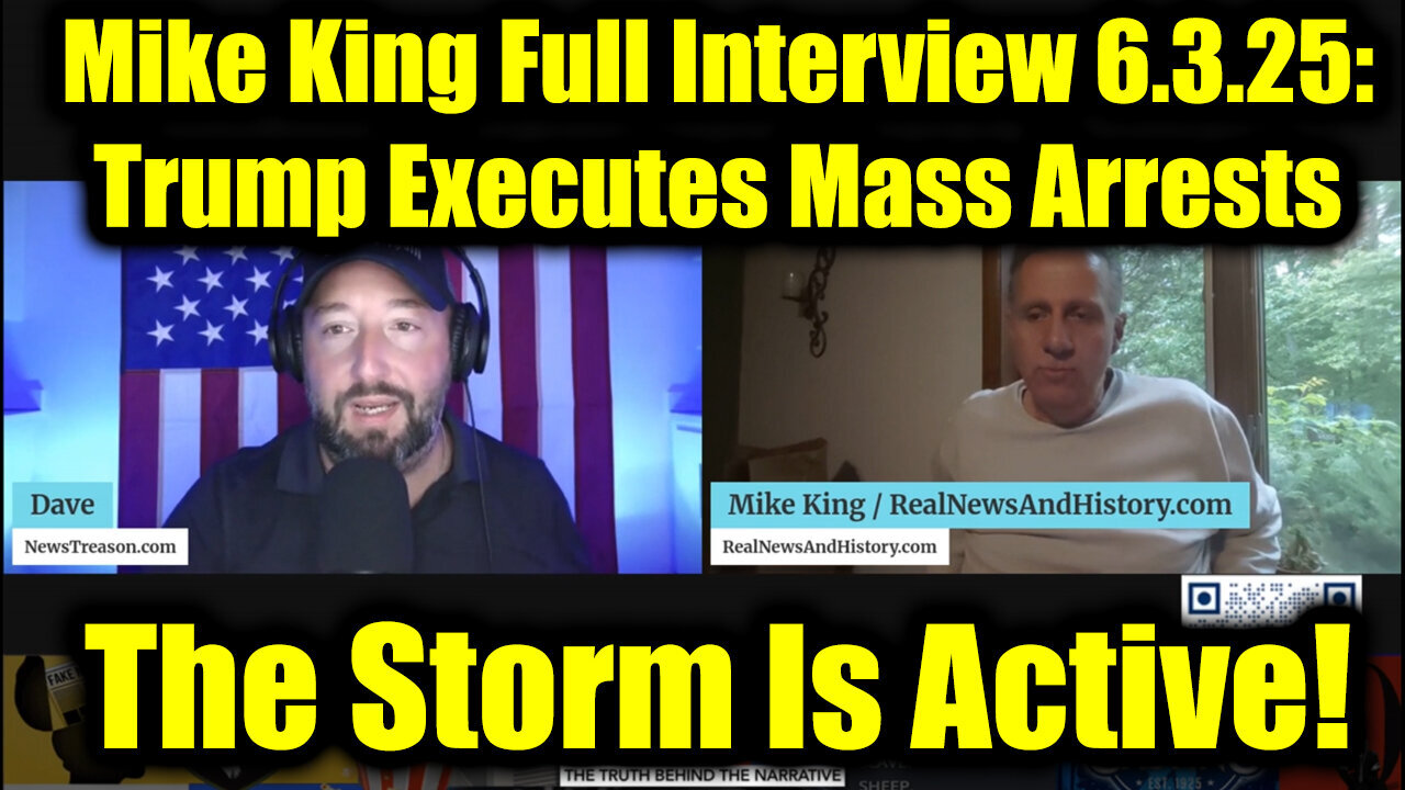 Mike King Full Interview 6.3.25: Trump Executes Mass Arrests, The Storm Is Active!