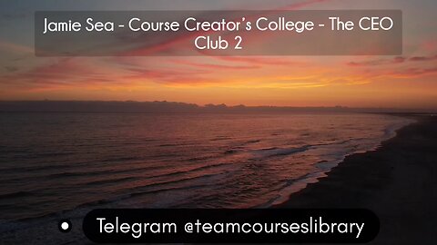 (courseslibrary.com)Jamie Sea - Course Creator’s College - The CEO Club 2