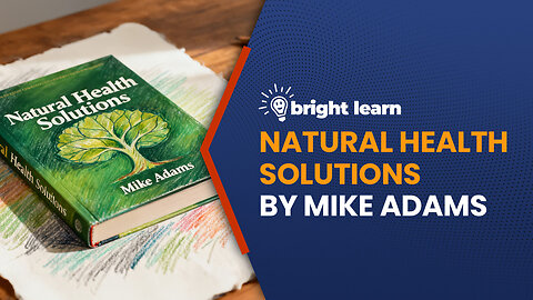 BrightLearn - Natural Health Solutions by Mike Adams
