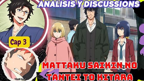Mattaku Saikin no Tantei to Kitara Episodio 3 Final Explicado