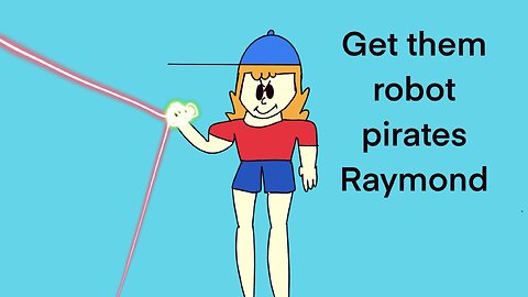 Raymond fights the robot pirates