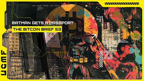 Batman Gets a Passport | THE BITCOIN BRIEF 53