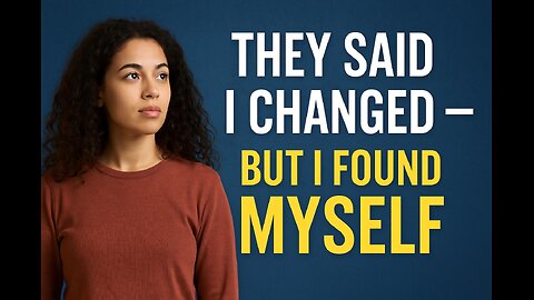 They Said I Changed — But I Found Myself | The Truth About Growth & Boundaries