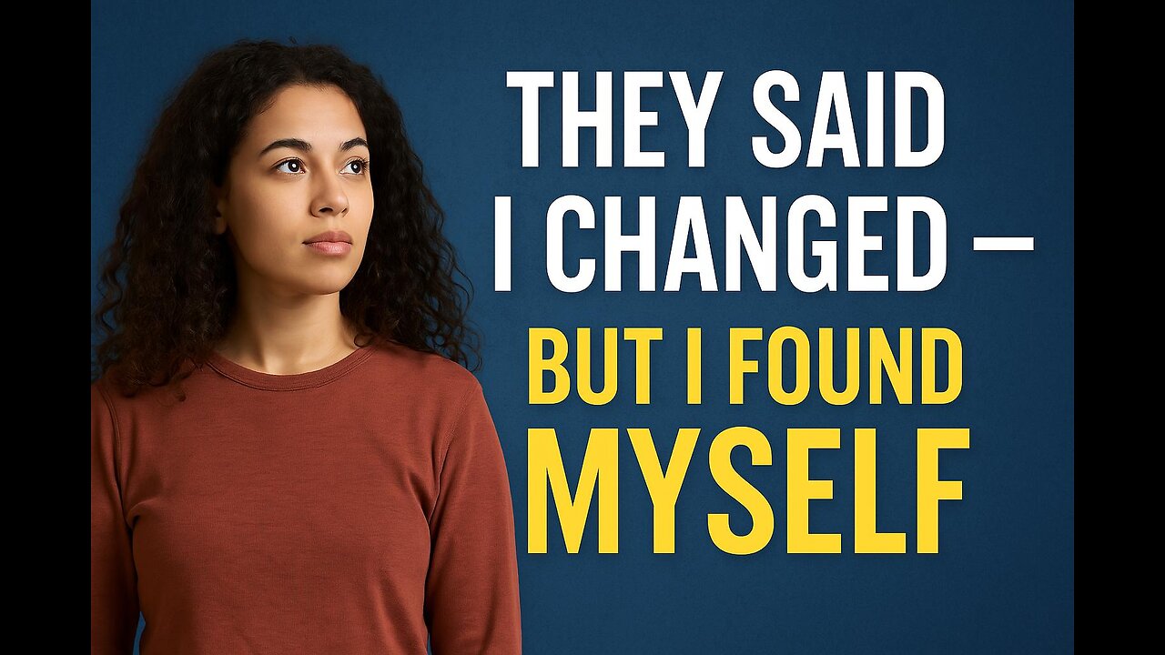 They Said I Changed — But I Found Myself | The Truth About Growth & Boundaries