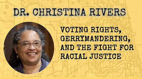 Dr Christina Rivers on Voting Rights, Gerrymandering & the Fight for Racial Justice Ep. 28