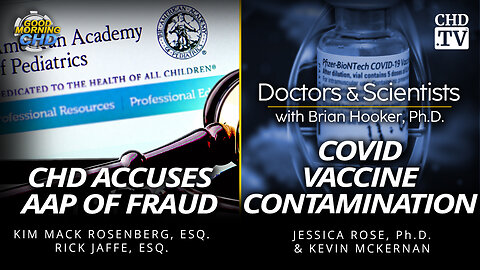 CHD Accuses AAP of Fraud + COVID Vaccine Contamination