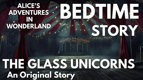 🌛 Bedtime Story: The Glass Unicorns | Original Alice’s Adventures In Wonderland Story | Wonderland Summer ASMR 4K