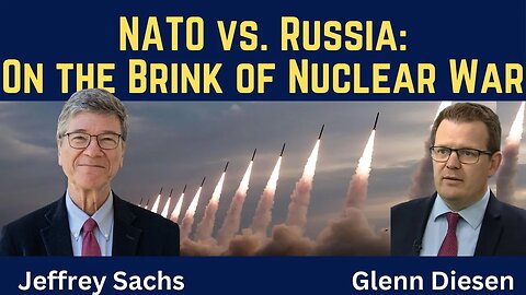 Jeffrey Sachs: NATO & Russia On the Brink of Nuclear War