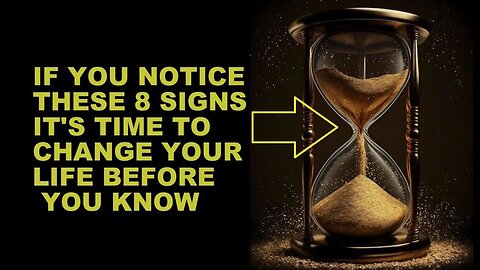 THERE'S NOT MUCH TIME LEFT! If you Notice These 8 Signs, Your Life Will Change Forever _ Stoicism