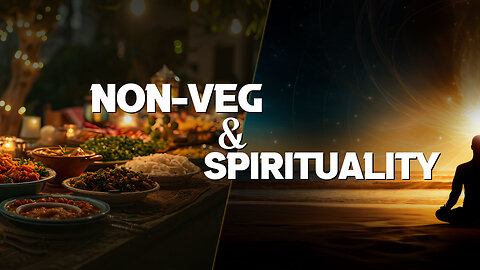 Non-veg and Spirituality | A Barrier to Spiritual Awakening?