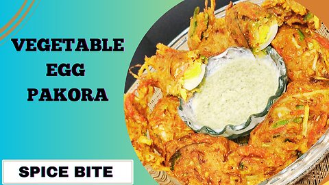 Vegetable Egg Pakora Recipe | Ramadan Special Recipe By Spice Bite