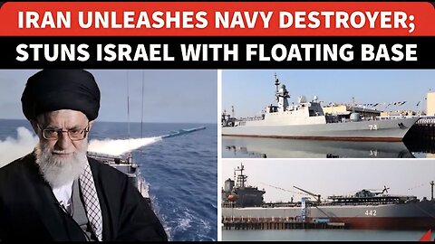 Iran UNLEASHES Navy Destroyer, Then Unveils Floating Naval Base | What It Means For Israel & U.S.