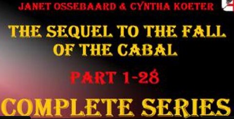 The SEQUEL to the FALL OF THE CABAL - Parts 1-28 - The Complete Series