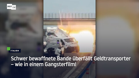 Schwer bewaffnete Bande überfällt Geldtransporter – wie in einem Gangsterfilm!