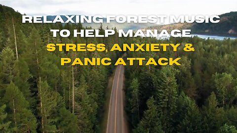 Relaxing Forest Music to Help Manage Stress, Anxiety & Panic Attack,Music for Meditation,Yoga