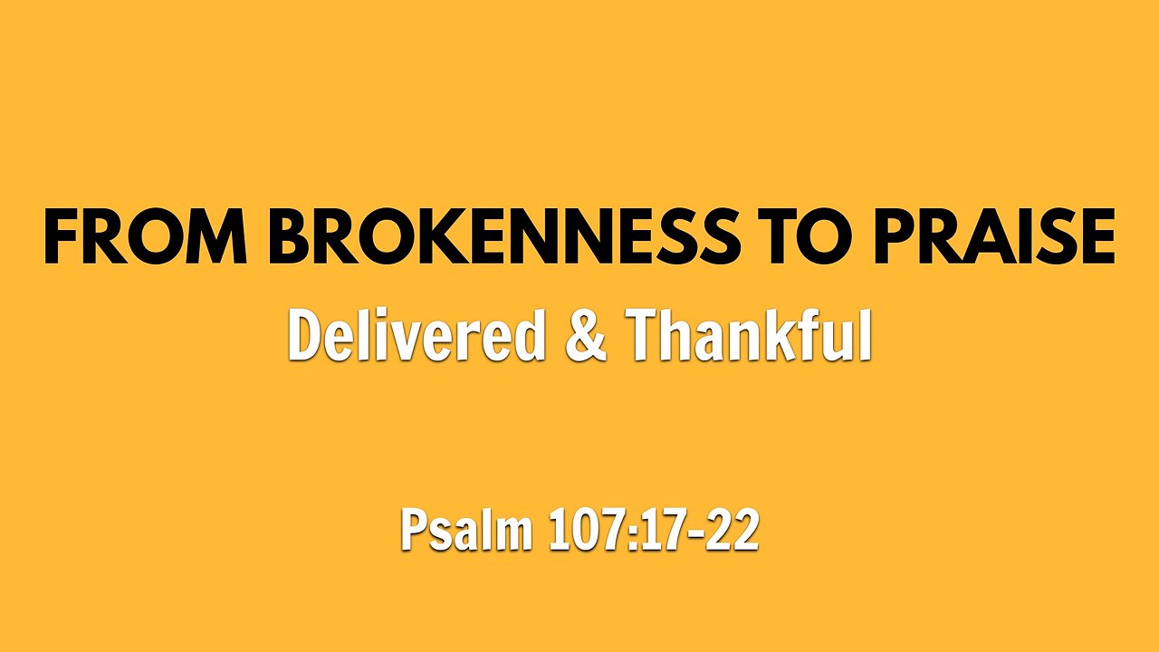 Apr. 6, 2025 - Sunday PM MESSAGE - From Brokenness to Praise (Psalm 107:17-22)