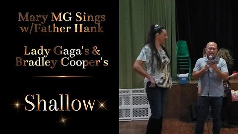 Mary MG Sings Lady Gaga/Bradley Cooper - SHALLOW w/Father Hank
