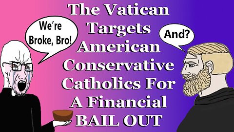 The Vatican Asks "MAGA Catholics" For A Bail Out