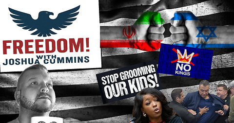 FREEDOM! with Joshua Cummins 6/19/2025. Happy Juneteenth? Israel/Iran War. Ban On Transing Kids.