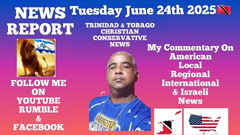 News Report Trinidad & Tobago Tuesday June 24th 2025