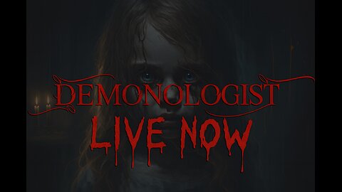 LIVE NOW: Summoning the Unknown – Demonologist Unleashed!