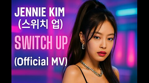 Season 1 – South Korea | Jennie Kim – Switch Up (스위치 업)